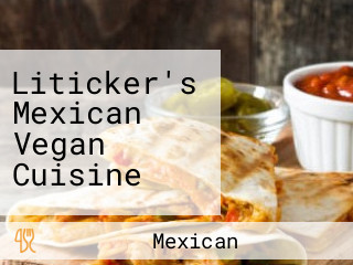 Liticker's Mexican Vegan Cuisine