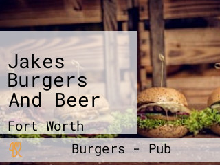 Jakes Burgers And Beer