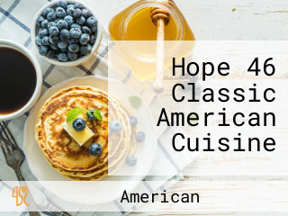 Hope 46 Classic American Cuisine