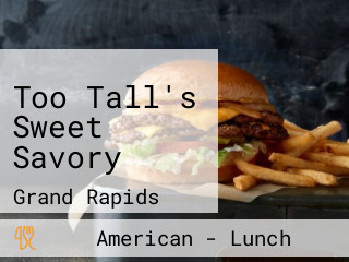 Too Tall's Sweet Savory