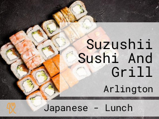 Suzushii Sushi And Grill