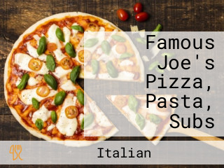 Famous Joe's Pizza, Pasta, Subs