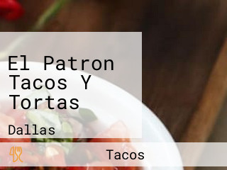 El Patron Tacos Y Tortas