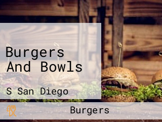 Burgers And Bowls