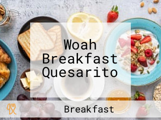 Woah Breakfast Quesarito