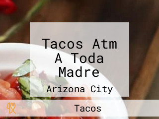 Tacos Atm A Toda Madre