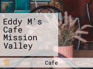 Eddy M's Cafe Mission Valley