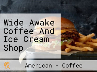 Wide Awake Coffee And Ice Cream Shop