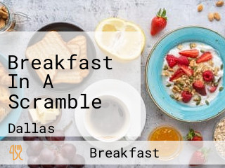 Breakfast In A Scramble