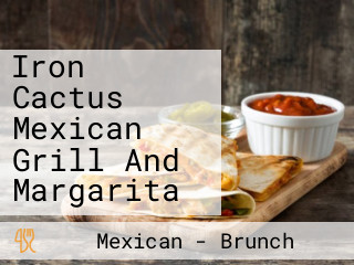 Iron Cactus Mexican Grill And Margarita