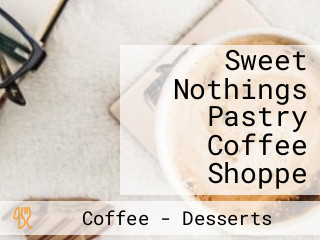 Sweet Nothings Pastry Coffee Shoppe