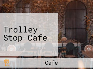 Trolley Stop Cafe