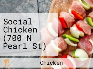 Social Chicken (700 N Pearl St)