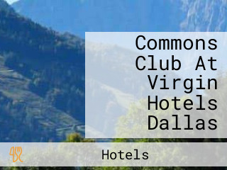 Commons Club At Virgin Hotels Dallas