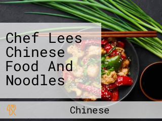 Chef Lees Chinese Food And Noodles