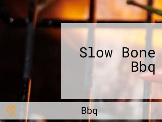 Slow Bone Bbq