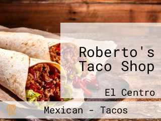 Roberto's Taco Shop