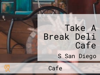 Take A Break Deli Cafe