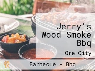 Jerry's Wood Smoke Bbq