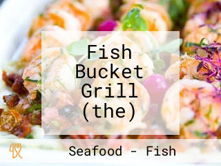 Fish Bucket Grill (the)