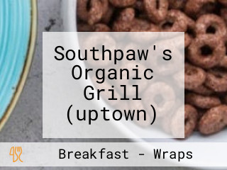 Southpaw's Organic Grill (uptown)