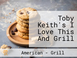 Toby Keith's I Love This And Grill