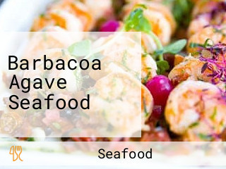 Barbacoa Agave Seafood