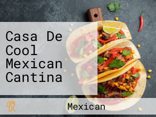 Casa De Cool Mexican Cantina