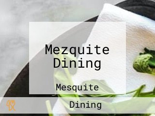 Mezquite Dining