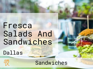 Fresca Salads And Sandwiches