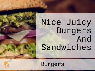 Nice Juicy Burgers And Sandwiches