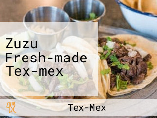 Zuzu Fresh-made Tex-mex