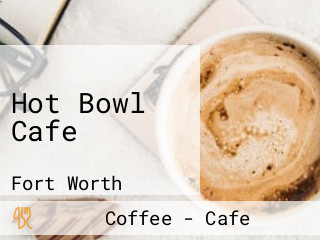 Hot Bowl Cafe