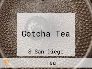 Gotcha Tea