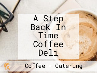 A Step Back In Time Coffee Deli