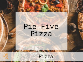 Pie Five Pizza