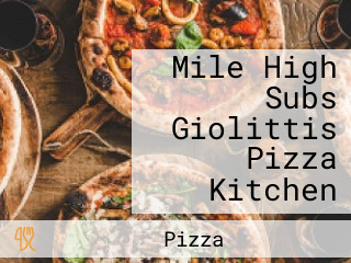 Mile High Subs Giolittis Pizza Kitchen