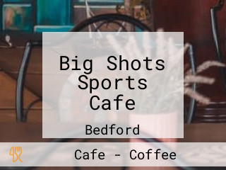 Big Shots Sports Cafe