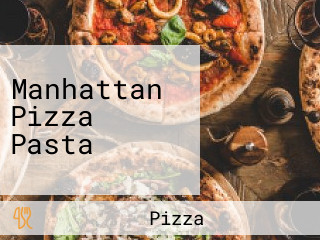 Manhattan Pizza Pasta