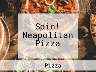 Spin! Neapolitan Pizza