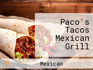 Paco's Tacos Mexican Grill