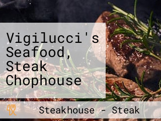 Vigilucci's Seafood, Steak Chophouse