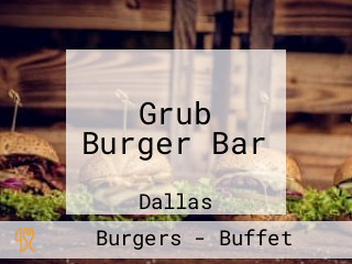 Grub Burger Bar