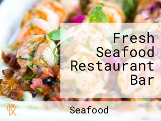 Fresh Seafood Restaurant Bar