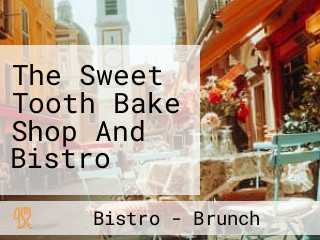 The Sweet Tooth Bake Shop And Bistro