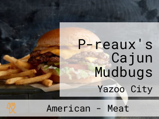 P-reaux's Cajun Mudbugs