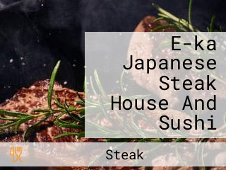 E-ka Japanese Steak House And Sushi