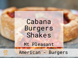 Cabana Burgers Shakes