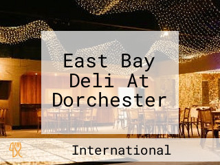 East Bay Deli At Dorchester