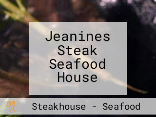 Jeanines Steak Seafood House